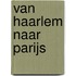 Van Haarlem naar Parijs