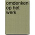 Omdenken op het werk