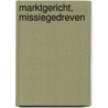 Marktgericht, missiegedreven door Marc van den Tweel