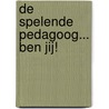 De spelende pedagoog... ben jij! by Unknown