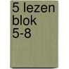 5 lezen blok 5-8 by Unknown