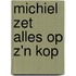 Michiel zet alles op z'n kop