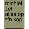 Michiel zet alles op z'n kop door Astrid Lindgren