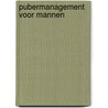Pubermanagement voor mannen by Henk Hanssen