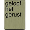 Geloof het gerust by Whm van den Hout