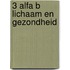 3 Alfa B Lichaam en gezondheid