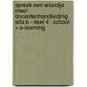 Spreek een woordje mee! Docentenhandleiding Alfa B - Deel 4 : School + e-learning door Maaike van Utrecht