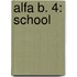 Alfa B. 4: School