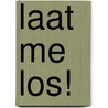 Laat me los! door Anna-Lee Martens