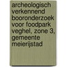 Archeologisch verkennend booronderzoek voor Foodpark Veghel, zone 3, gemeente Meierijstad by K.A. Hebinck