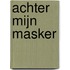 Achter mijn masker