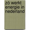 Zó werkt energie in Nederland by Thomas Bakker
