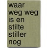 Waar weg weg is en stilte stiller nog door Eric Schneider