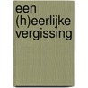 Een (h)eerlijke vergissing by Hannah Hill