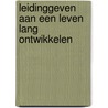 Leidinggeven aan een leven lang ontwikkelen by Marinka Kuijpers