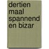 Dertien maal spannend en bizar