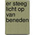 Er steeg licht op van beneden