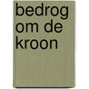 Bedrog om de Kroon door Ine Veen