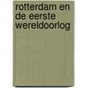 Rotterdam en de Eerste Wereldoorlog door Henk van der Linden