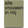 Alle vrouwen in mij by Regina van de Berg