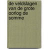 De veldslagen van de grote oorlog de somme by Henk van der Linden