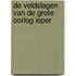 De veldslagen van de grote oorlog ieper