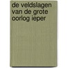 De veldslagen van de grote oorlog ieper by Henk van der Linden