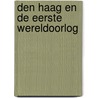 Den Haag en de Eerste Wereldoorlog door Henk van der Linden