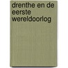 Drenthe en de Eerste Wereldoorlog by Henk van der Linden