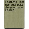 Kleurboek - Met heel veel leuke dieren om in te kleuren ! door Mieke Stevens