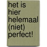 Het is hier helemaal (niet) perfect! by Carlie van Tongeren