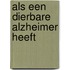 Als een dierbare alzheimer heeft