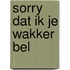 Sorry dat ik je wakker bel