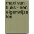 Maxi van Fluks - Een eigenwijze fee