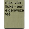 Maxi van Fluks - Een eigenwijze fee door Anna Ruhe