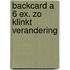 Backcard a 6 ex. Zo klinkt verandering