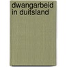 Dwangarbeid in Duitsland door Ted H.P. de Wolf