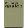 Wijnwijs van A tot Z door Nicolaas Klei