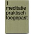 1 Meditatie praktisch toegepast