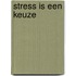 Stress is een keuze