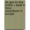 De Geo LRN-line online + boek 4 havo (Over)leven in Europa door Onbekend