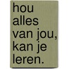 hou alles van jou, kan je leren. by Olga Eisinger