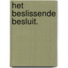Het Beslissende Besluit. by Frank N.M. Groot