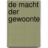 De macht der gewoonte door Menno Hurenkamp