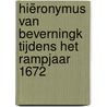 Hiëronymus van Beverningk tijdens het Rampjaar 1672 door Wout Troost