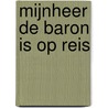 Mijnheer de baron is op reis by Janneke Budding