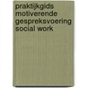 Praktijkgids motiverende gespreksvoering social work door Michaela Van der Veen