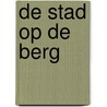 De stad op de berg by Jo Tollebeek