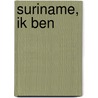 Suriname, ik ben door Bea Vianen