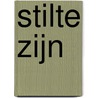 Stilte zijn door Maaike Dijkstra